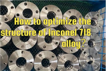Ki jan yo optimize estrikti nan Inconel 718 alyaj?